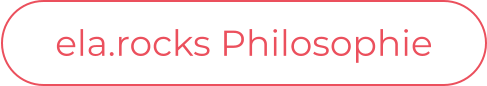 ela.rocks Philosophie